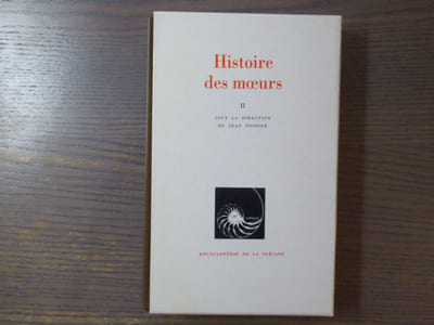 Histoire des moeurs. Tome II. Encyclopédie de la Pléiade.