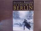 La chute de BERLIN.. BEEVOR Antony