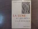 La LUNE et ses Défis à la Science.. NAHON Alfred