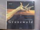 GRUNEWALD le ma&icirc;tre d'ISSENHEIM.. GRUNEWALD