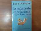 La Maladie du christianisme. L'apport de Jung à la foi.. P. DOURLEY John