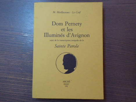 Dom PERNETY et les illuminés d'Avignon. Suivi de la transcription intégrale du texte de la "Sainte Parole".. MEILLASSOUX M. - LE CERF