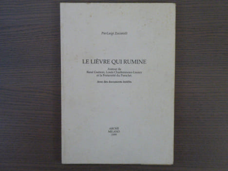 Le Lièvre qui Rumine. Autour de René Guénon, Louis Charbonneau-Lassay et la Fraternité du Paraclet avec des documents inédits.. ZOCCATELLI PierLuigi