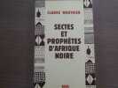 Sectes et proph&egrave;tes d'Afrique Noire.. WAUTHIER Claude