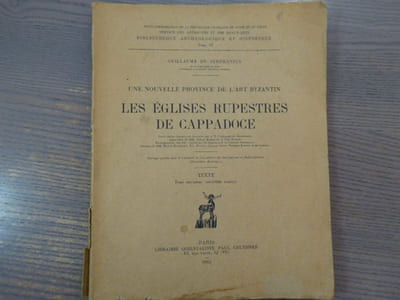 Une nouvelle Province de l'Art Byzantin. Les Eglises Rupestres de CAPPADOCE. Texte. Tome deuxième, Deuxième Partie.