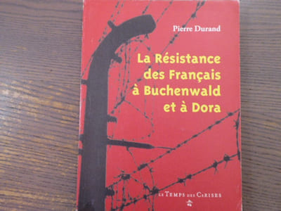 La Résistance des Français à Buchenwald et à Dora.