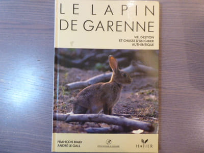 Le lapin de Garenne. Vie, gestion et chasse d'un gibier authentique.