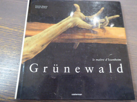 GRUNEWALD. le maître d'Issenheim.. BEGUERIE Pantxika - BISCHOFF Georges