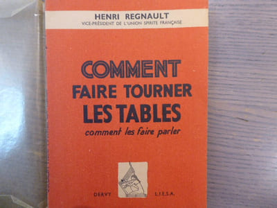 Comment faire tourner les tables. Comment les faire parler.
