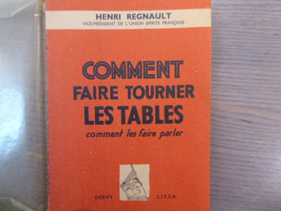 Comment faire tourner les tables. Comment les faire parler.