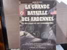 La Grande Bataille des Ardennes. En Belgique et au Luxembourg.. COLE Hugh M.