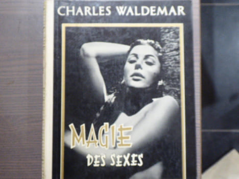MAGIE DES SEXES. Une nouvelle Histoire des Moeurs.. WALDEMAR Charles