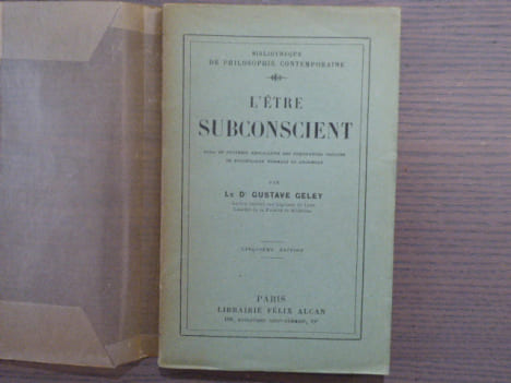 L'ETRE SUBCONSCIENT. Essai de synthèse explicative des phénomènes obscurs de psychologie normale et anormale.. GELEY Gustave