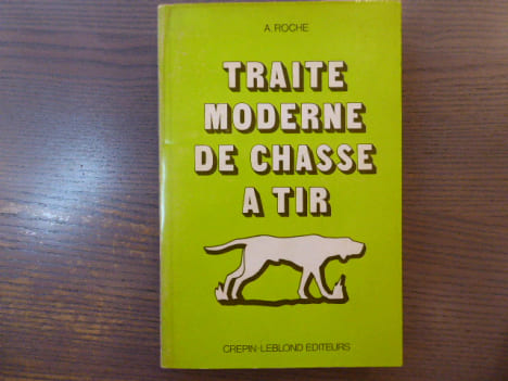 Traite moderne de chasse à tir.. ROCHE A.