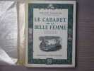 Le CABARET de la BELLE FEMME.. DORGELES Roland - PAVIS Georges