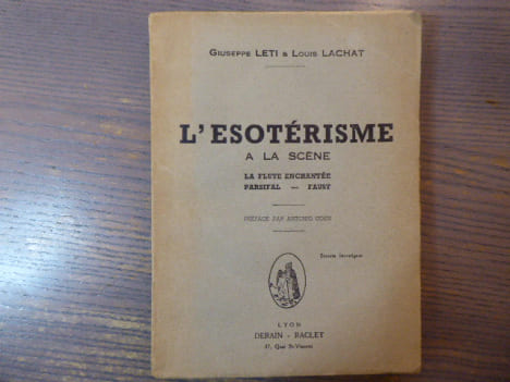 L'Esotérisme à la Scène. La Flute enchantée Parsifal - Faust.. LETTI Giuseppe Et LACHAT Louis