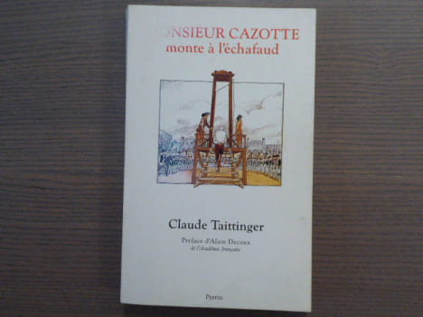 Monsieur CAZOTTE monte à l'échafaud.. TAITTINGER Claude