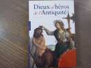 Dieux et h&eacute;ros de l'Antiquit&eacute;.. IMPELLUSO Lucia