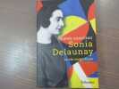 Sonia DELAUNAY - La vie magnifique.. CHAUVEAU Sophie