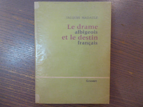 Le drame albigeois et le destin français. Essai historique.. MADAULE Jacques