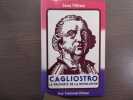 CAGLIOSTRO Le Prophète de la Révolution.. VILLIERS Jean