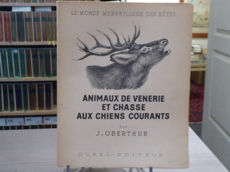 ANIMAUX DE VENERIE ET CHASSE AUX CHIENS COURANTS. Tome 1. Le monde merveilleux des bêtes.. OBERTHUR Joseph