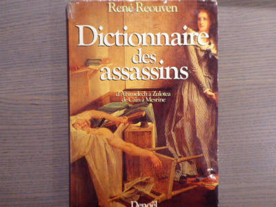 Dictionnaire des assassins d'Abimelecch à Zulotea de Cain à Mesrine.