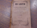 Un Loupin vo quaouqueis liames de Pantais. Anecdotes, contes, egloguos, episodos, odos, satiros, etc. En vers proven&ccedil;aux mel&eacute;s de fran&ccedil;ais pr&eacute;c&eacute;d&eacute; ...