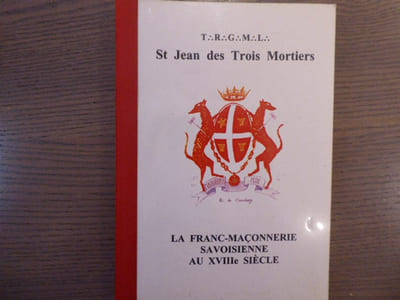 La Franc-Maçonnerie savoisienne au XVIIIe siècle suivi d'annexes.