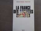 La France des Soci&eacute;t&eacute;s secr&egrave;tes.. FONTENELLE S&eacute;bastien - ICARD Romain