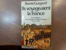 Ils voyageaient la France. Vie et traditions des compagnons du tour de France au XIXe siècle.. BARRET / GURGAND
