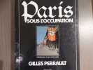 PARIS sous l'Occupation.. PERRAULT Gilles