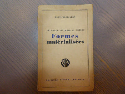 Le Monde Invisible et nous II. Formes matérialisées. Médiums - Fantômes - Ectoplasme - Comment ils se manifestent.