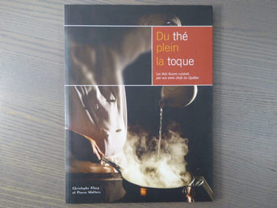 Du Thé plein la Toque. Les Thés Kusmi cuisinés par nos amis chefs du Québec.