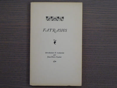 FATRASIES. Introduction & traduction par Jean-Pierre FOUCHER.