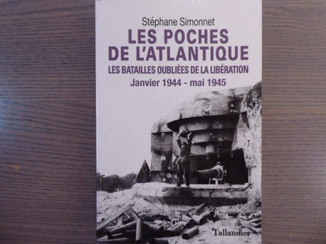 Les poches de l'Atlantique. Les batailles oubliées de la libération Janvier 1944 - mai 1945.. SIMONNET Stéphane