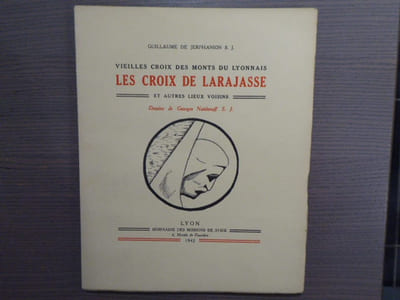 Vieilles croix des monts du lyonnais. LES CROIX DE LARAJASSE et autres lieux voisins.