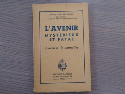 L'Avenir mystérieux et fatal. Comment le connaître.