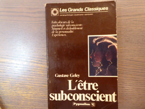 L'être subconscient. Faits obscurs de la psychologie subconsciente. Sommeil et dédoublement de la personnalité. Expériences.. GELEY Gustave