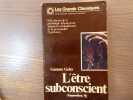 L'être subconscient. Faits obscurs de la psychologie subconsciente. Sommeil et dédoublement de la personnalité. Expériences.. GELEY Gustave