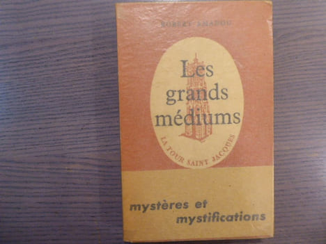Les grands médiums. Mystères et mystifications.. AMADOU Robert
