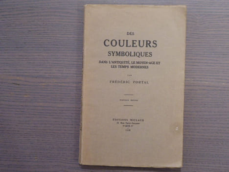 Des COULEURS SYMBOLIQUES dans l'Antiquité, le Moyen Âge et les Temps Modernes.. PORTAL Frédéric