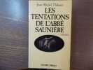 Les Tentations de l'Abbe Saunière. Roman.. THIBAUX Jean-Michel