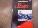 La Brigade FRANKREICH. L'Ultime combat des SS fran&ccedil;ais.. MABIRE Jean