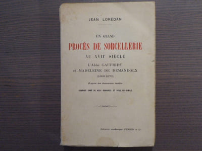 Un grand PROCES DE SORCELLERIE au XVIIe siècle. L'Abbé Gaufridy et Madeleine de Demandolx. ( 166-1670 ). D'après des documents inédits.