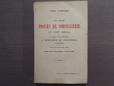 Un grand PROCES DE SORCELLERIE au XVIIe siècle. L'Abbé Gaufridy et Madeleine de Demandolx. ( 166-1670 ). D'après des documents inédits.