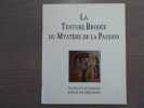 La Tenture Brod&eacute;e du Myst&egrave;re de la Passion.. COLLECTIF