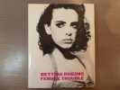 BETTINA RHEIMS. FEMALE TROUBLE.. RHEIMS Bettina - KEHAYOFF Gina
