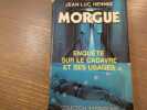 MORGUE. Enqu&ecirc;te sur le cadavre et ses usages.. HENNIG Jean-Luc