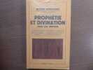 Prophétie et Divination chez les Sémites. La religion Suméro-Babylonienne - la Religion Hébraico-Arabe - la Prophétie divinatoire songes et visions - ...